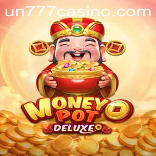 Discover MoneyPotDELUXE: A Thrilling Casino Experience with UN777